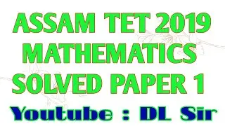 Assam Tet 2019 LP Mathematics  Solved Video | Part 1 |