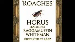 Horus feat. Raggamuffin Whiteman - Roaches