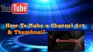 How To Make a Channel Art & Thumbnail [PC]
