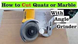 How to Cut Quartz or Marble with a Angle Grinder