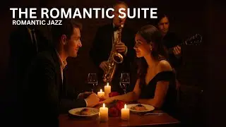 The Romantic Suite: A Collection of Smooth and Soulful Jazz Saxophone Melodies | Romantic Jazz