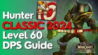 Hunter DPS Lvl 60 Guide - WoW Classic 2024 Fresh
