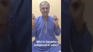 Why is Ganesha immersed in water?