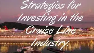Curtis &ldquo;Wall Street&rdquo; Carroll | Strategies for Investing in the Cruise Lines Industry