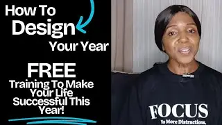 How To Design Your Year - FREE TRAINING To Create A 1 Year Plan And Strategy For Your Life!