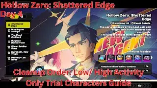 Hollow Zero: Shattered Edge Day 4 Cleanup Order: Low/ High Activity Guide【Zenless Zone Zero 1.6】