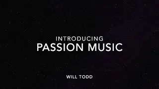 Introducing Passion Music - Will Todd