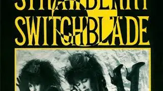 Strawberry Switchblade - Let Her Go / Who Knows What Love Is
