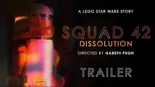 LEGO STAR WARS: SQUAD 42 - Dissolution Trailer (2018)