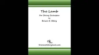 The Lamb for String Orchestra by Brian S  Story   brianscottstorymusic com