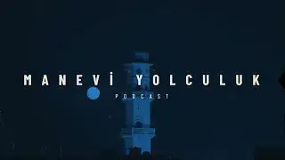 Manevi Yolculuk | B&ouml;l&uuml;m #4