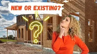 New Construction or Existing Home?