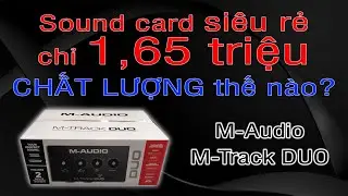 Sound card SIÊU RẺ chỉ 1,65 triệu CHẤT LƯỢNG THẾ NÀO?
