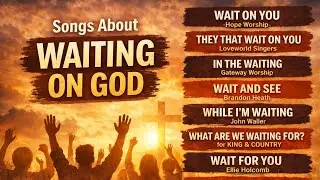 Wait On You, Still & In The Waiting &mdash; Songs to Trust God&rsquo;s Timing