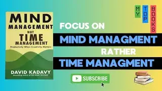 Unlock Secret of Mind Management | Book Summary Mind Management Not Time Management by David Kadavy 