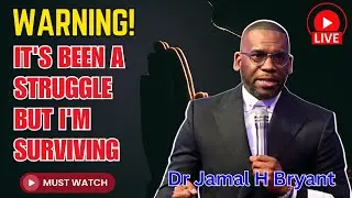 IT'S BEEN A STRUGGLE BUT I'M SURVIVING - Dr. Jamal H. Bryant 2024