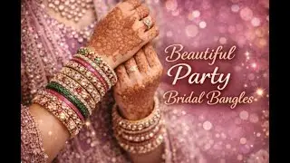 Beautiful bridal party bangles classic & royal look 👑