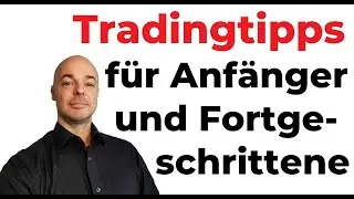 Tradingtipps f&uuml;r Anf&auml;nger und Fortgeschrittene