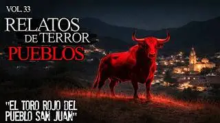 PERTURBADORAS HISTORIAS DE PUEBLOS | RELATOS DE TERROR DE PUEBLOS | VOL. 33