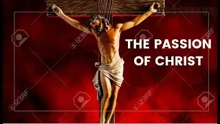 THE PASSION OF CHRIST