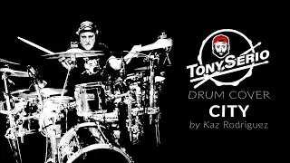 Tony Serio Drum Cover of City by Kaz Rodriguez