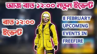 আজ রাত ১২:০০ পর নতুন ইভেন্ট || 8 FEBRUARY 2021 UPCOMING EVENTS IN FREEFIRE || FREEFIRE
