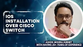 IOS installation over cisco switch step by step by Ashok Mishra Sir