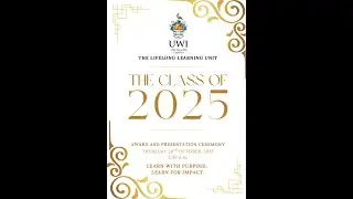The UWI FIC : THE LIFELONG LEARNING UNIT :CLASS OF 2025 AWARD AND PRESENTATION CEREMONY