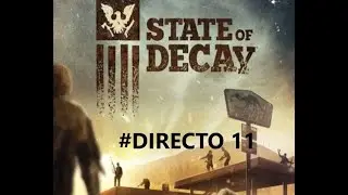 #State of Decay #Directo 11-Idioma espa&ntilde;ol Latino-Full HD-No comentario.