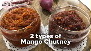 2 types of Mango Chutney | खट्टी मीठी आम की चटनी | Best Summer Chutney