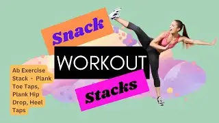 Ab Exercise Stack  -  Plank Toe Taps, Plank Hip Drop, Heel Taps
