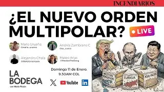 🔥INCENDIARIOS 14🔥  &iquest;EL NUEVO ORDEN MULTIPOLAR?