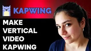 How to Make a Video Vertical on Kapwing