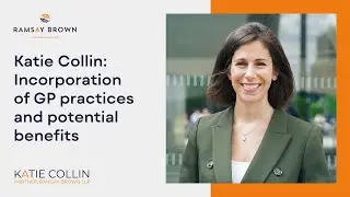 Katie Collin | Incorporation of GP practices and potential benefits