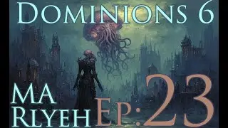 Dominions 6 - MA Rlyeh - Ep23 - Attacking Nidavangr