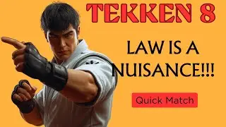 TEKKEN 8 - LAW IS A NUISANCE