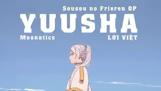 【Lời Việt】YOASOBI - Yuusha (勇者) - SOUSOU NO FRIEREN OP「Anh Hùng」Moonatics