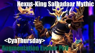 CyaThursday | Mythic Nexus-King Salhadaar Augmentation Evoker PoV | WoW TWW 11.2 Manaforge Omega
