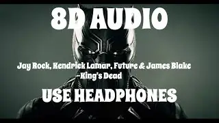 (8D AUDIO!!!)Jay Rock, Kendrick Lamar, Future & James Blake-King's Dead(USE HEADPHONES!!!)