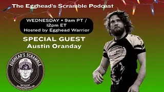 The Egghead Scramble PodCast With Special Guest Austin Oranday
