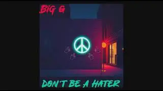 Don't Be A Hater -  Big G [2000's Hip-Hop] 2026