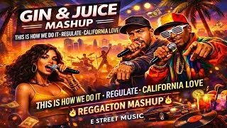Gin & Juice (Reggaeton Mash-Up Cover) | E Street Music
