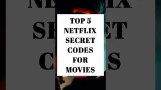 Top 5 Netflix Secret Codes for Movies