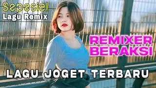 LAGU JOGET TERBARU || REMIXER BERAKSI || LAGU ACARA  PESTA