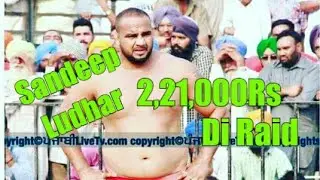 Sandeep ludhar Di Rs2,21,000 Di Raid