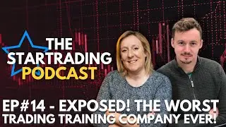STARTrading Podcast Episode 14 - EXPOSED! The Worst Trading Training Company Ever!