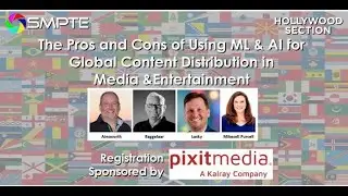 SMPTE Hollywood Presents: The Pros & Cons of Using ML & AI for Global Content Distribution in M & E