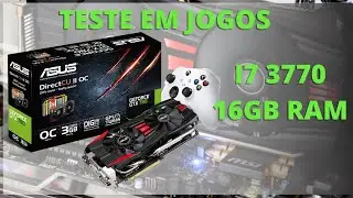 GTX780 3GB COM I7 3770, 16GB DE RAM DDR3 - TESTE EM JOGOS