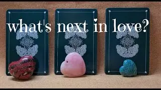 What's Next in Love? ♡ Pick A Card Reading (timeless)