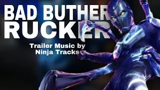Bad Buther Mucker - Blue Beetle (TV Spot Music)
